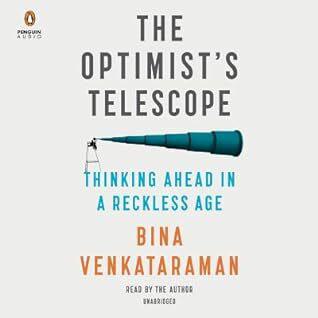 The Optimist's Telescope: Thinking Ahead in a Reckless Age