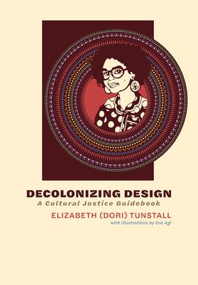 Decolonizing Design: A Cultural Justice Guidebook
