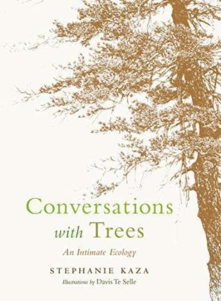 Conversations with Trees: An Intimate Ecology