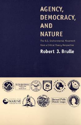 Agency, Democracy, and Nature: The U.S. Environmental Movement from a Critical Theory Perspective