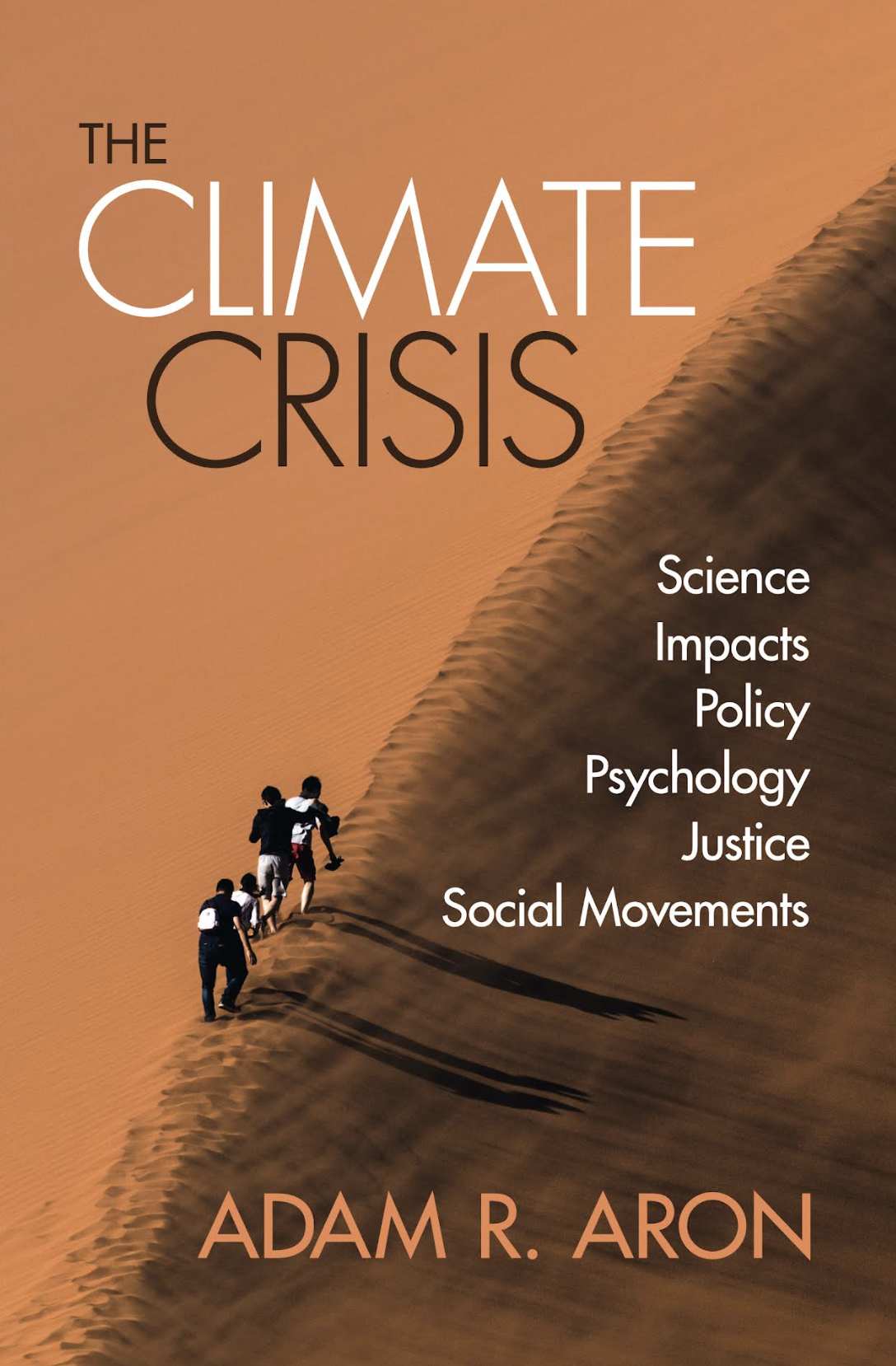The Climate Crisis: Science, Impacts, Policy, Psychology, Justice, Social Movements.