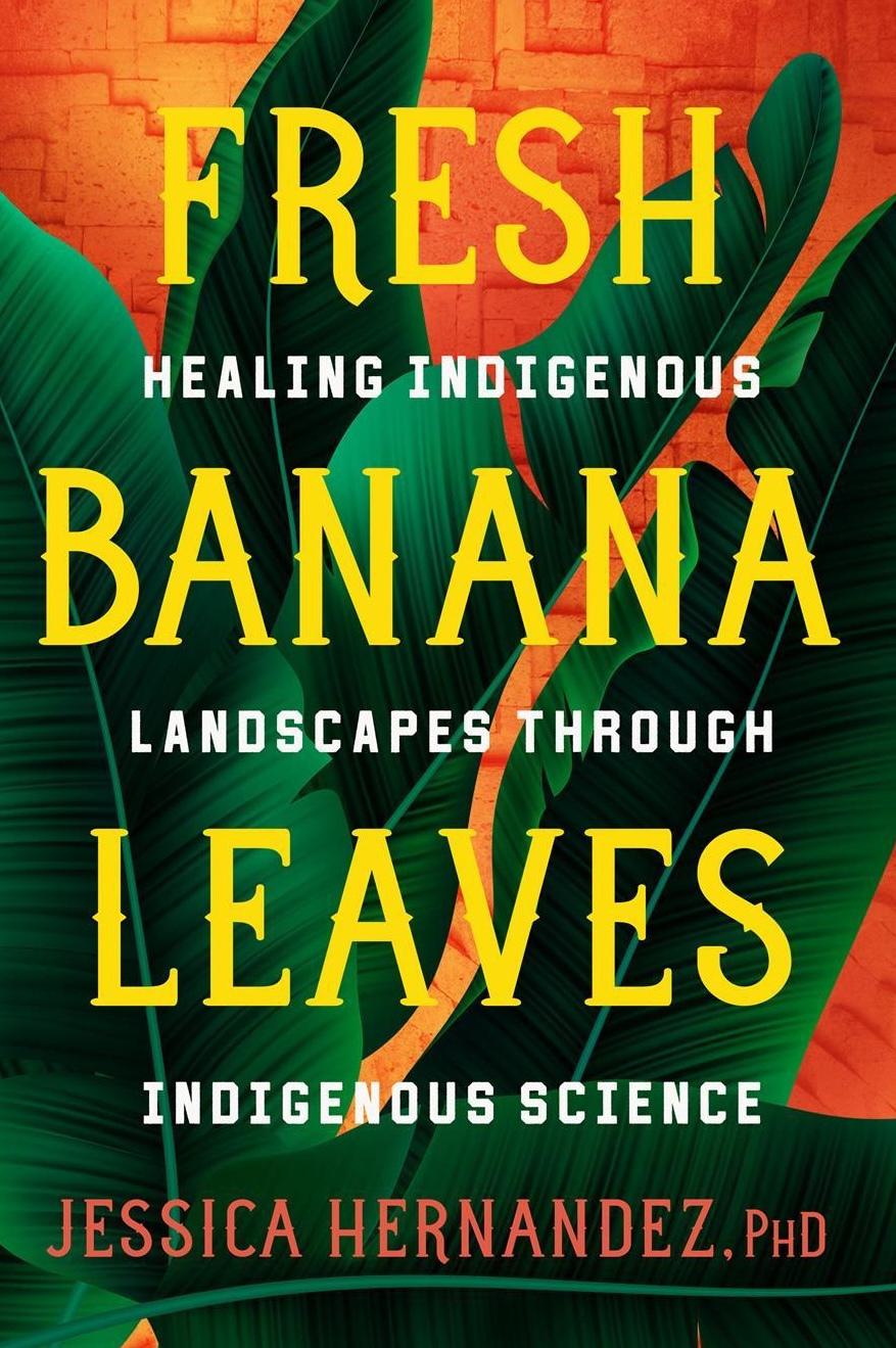 Fresh Banana Leaves: Healing Indigenous Landscapes Through Indigenous Science