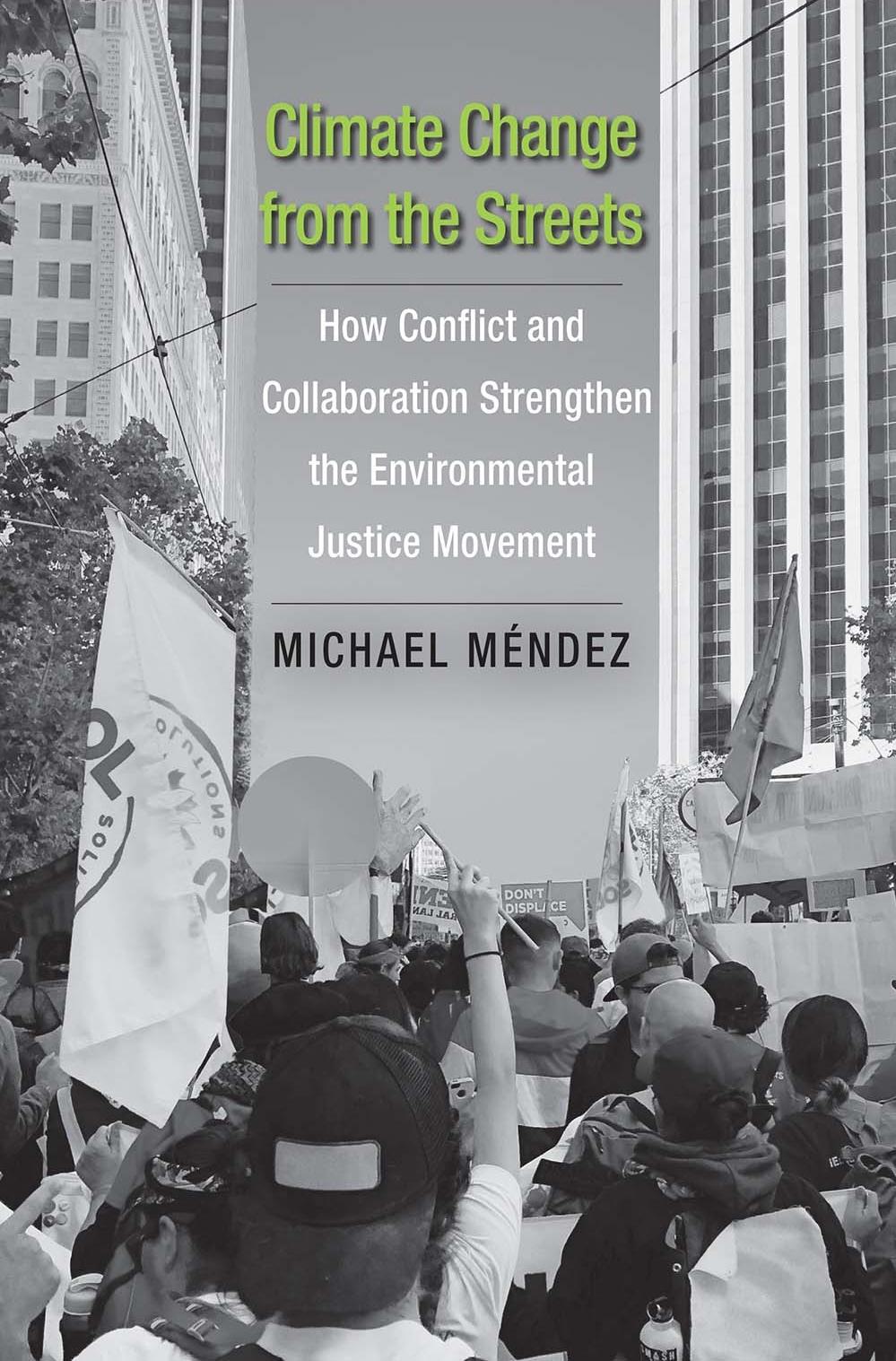 Climate Change from the Streets: How Conflict and Collaboration Strengthen the Environmental Justice Movement