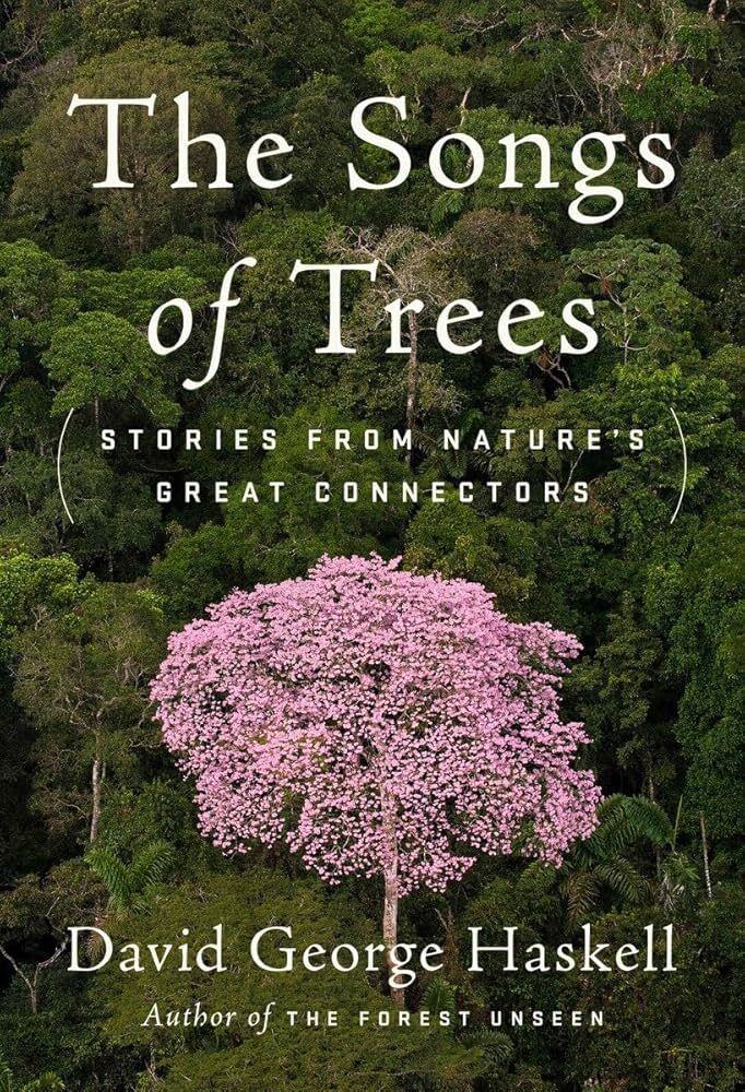 The Songs of Trees: Stories from Nature's Great Connectors